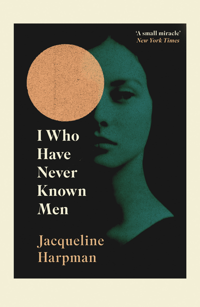 Cover of I Who Have Never Known Men by Jacqueline Harpman